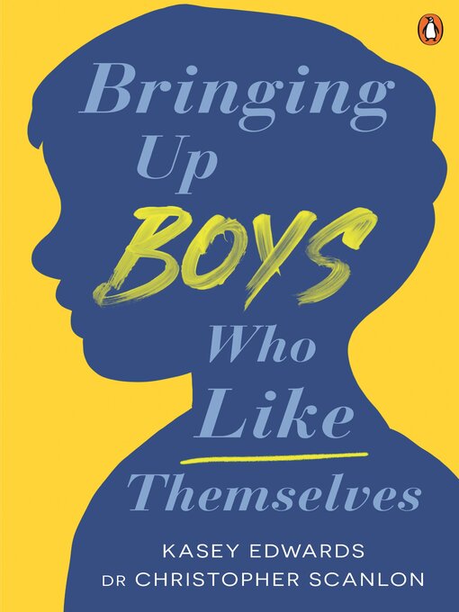 Title details for Bringing Up Boys Who Like Themselves by Kasey Edwards - Wait list